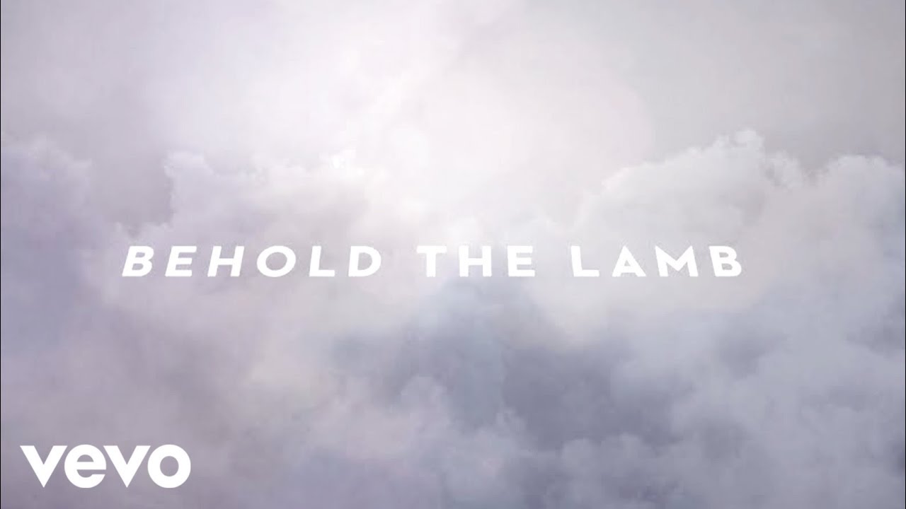 Passion, Kristian Stanfill - Behold The Lamb (Lyric Video/Live)