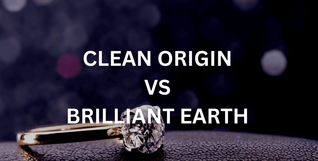 Differences Between Clean Origin vs Brilliant Earth