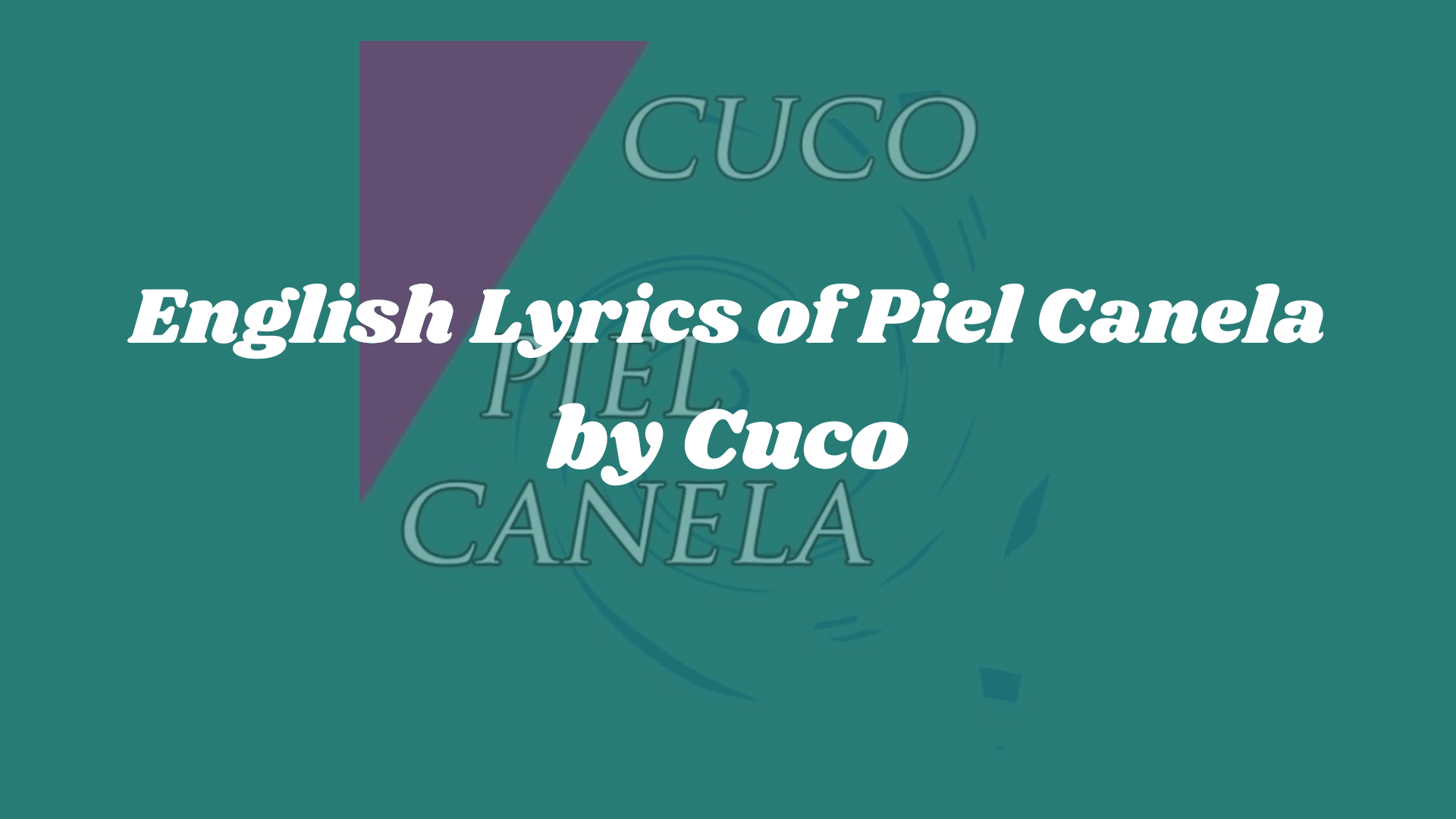 English Lyrics of  Piel Canela