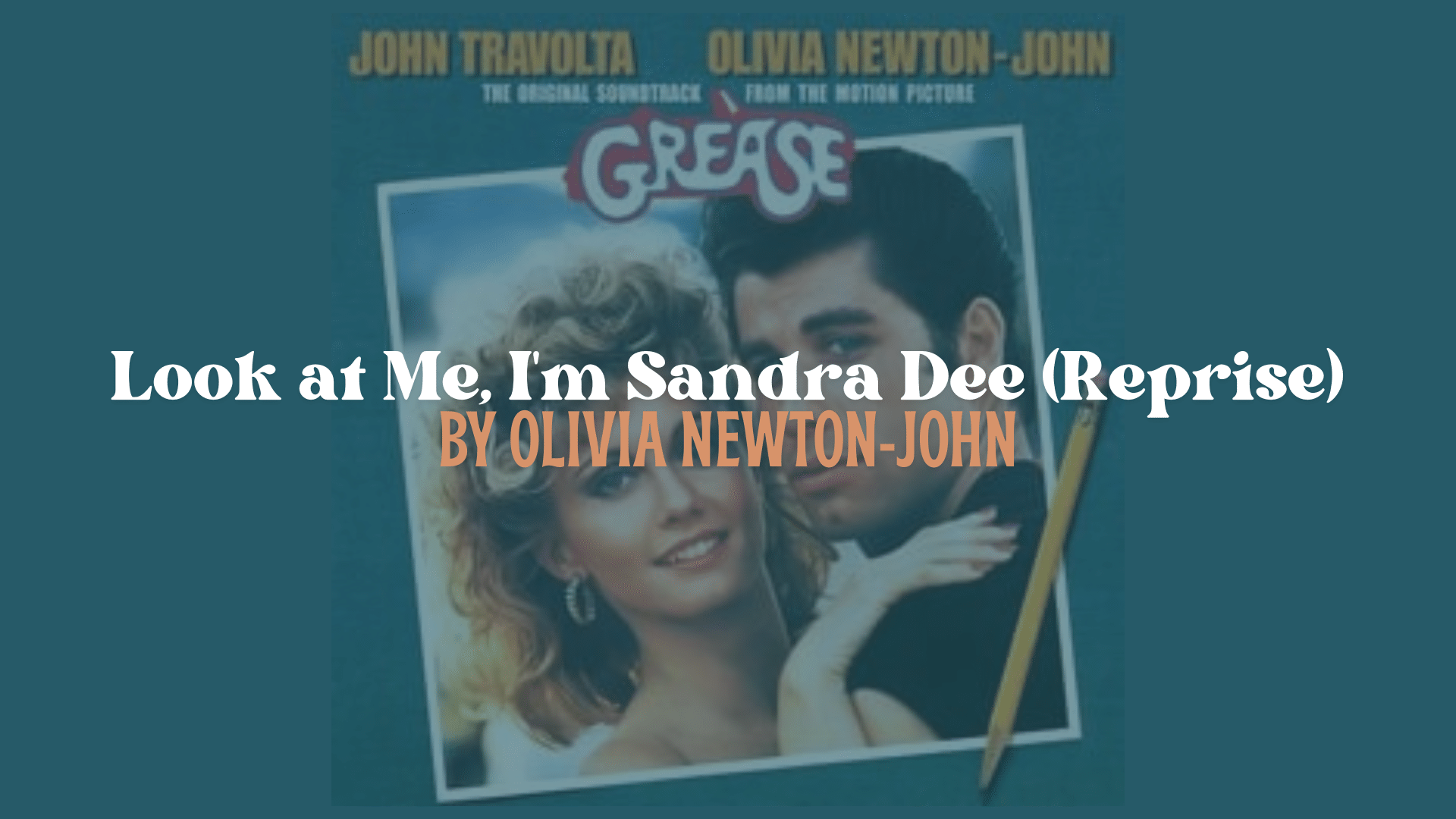 Look_at_Me_Im_Sandra_Dee_Reprise_by_Olivia_Newton-John