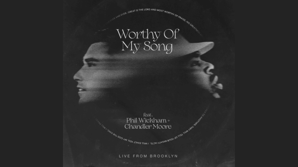 Worthy of My Song Lyrics by Chandler Moore, Wickham & Maverick