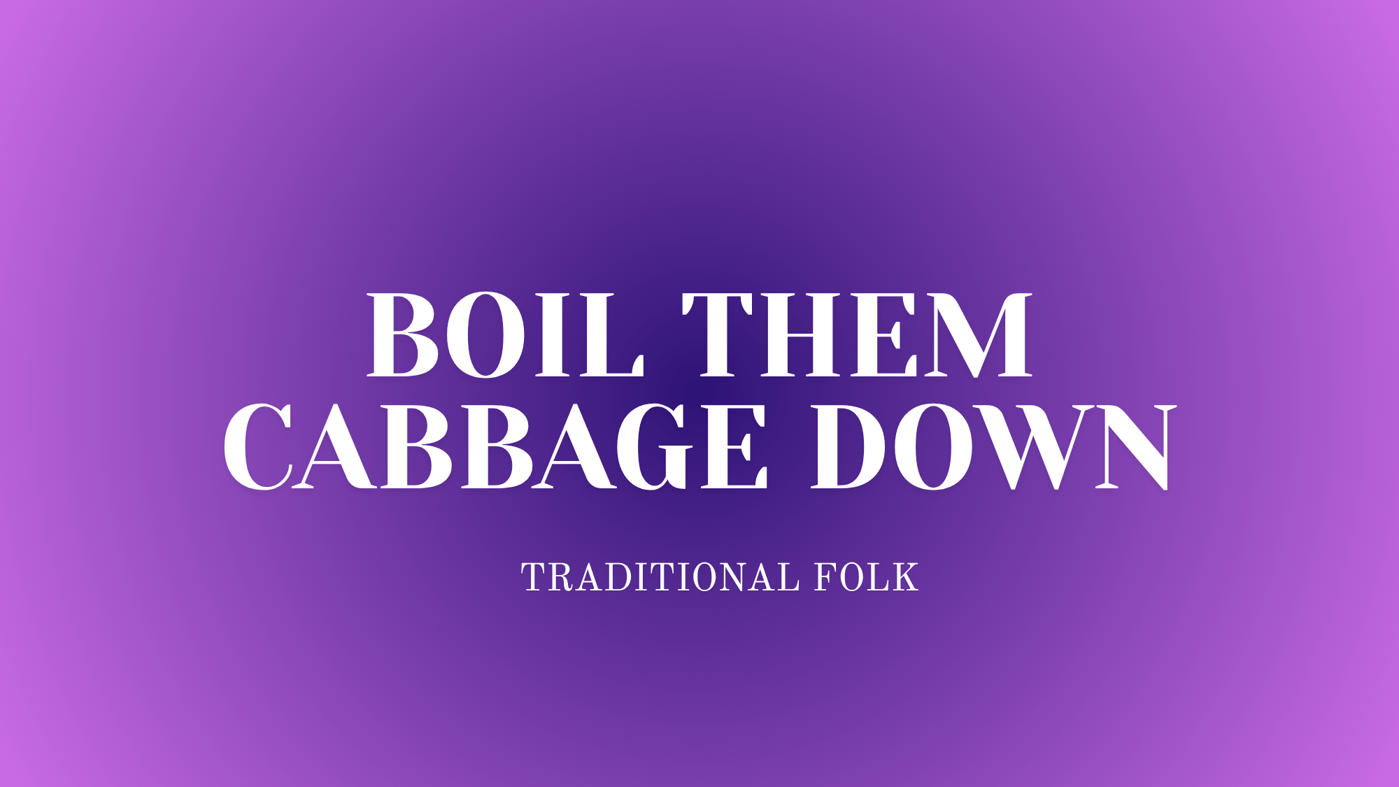 Boil Them Cabbage Down Lyrics