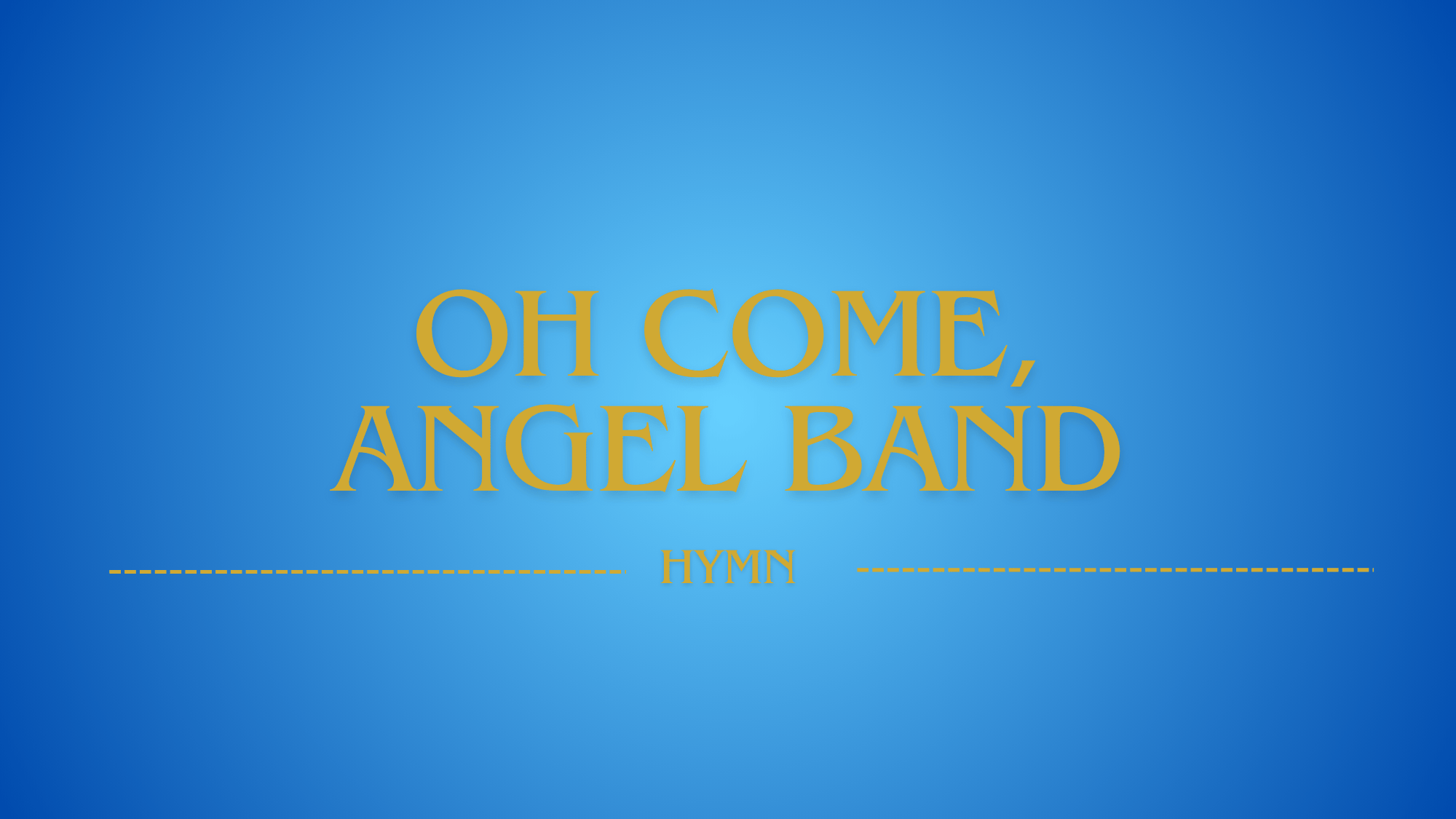 O Come, Angel Band Lyrics