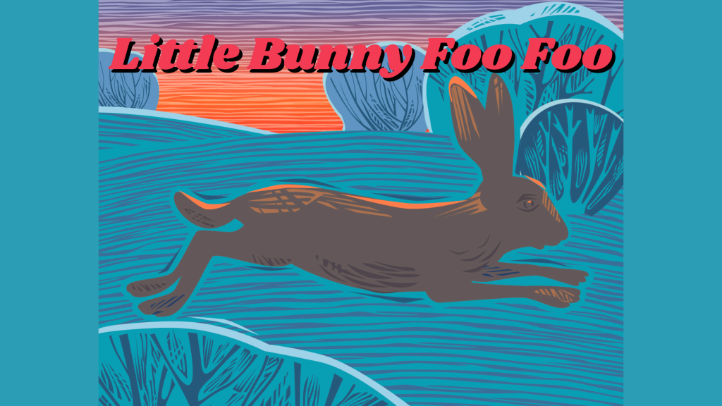 Full Lyrics of Little Bunny Foo Foo