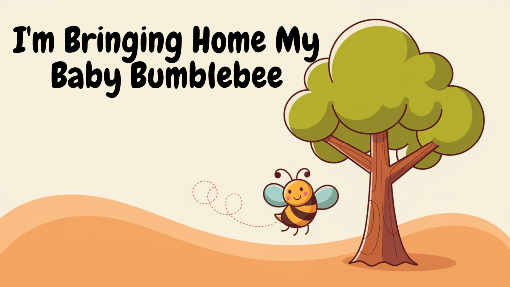 I'm Bringing Home My Baby Bumblebee Lyrics