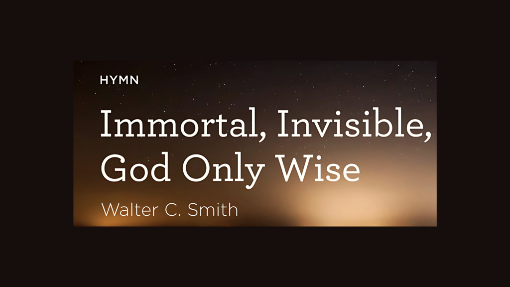 Immortal, Invisible, God Only Wise Lyrics by Walter C. Smith