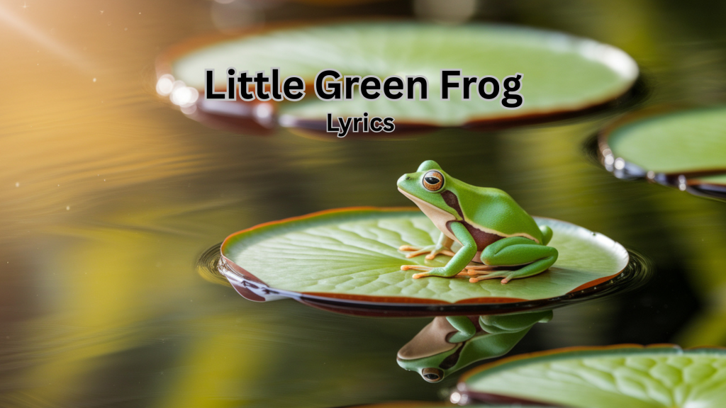 Lyrics of Little Green Frog
