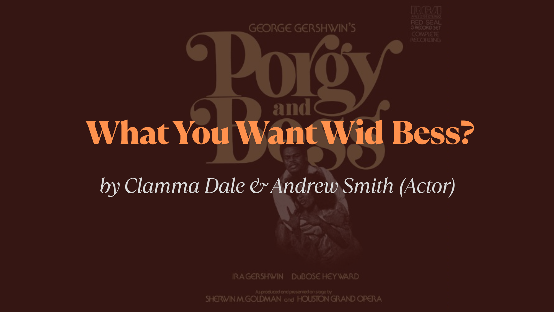 What_You_Want_Wid_Bess_Lyrics_by_Clamma_Dale__Andrew_Smith_Actor