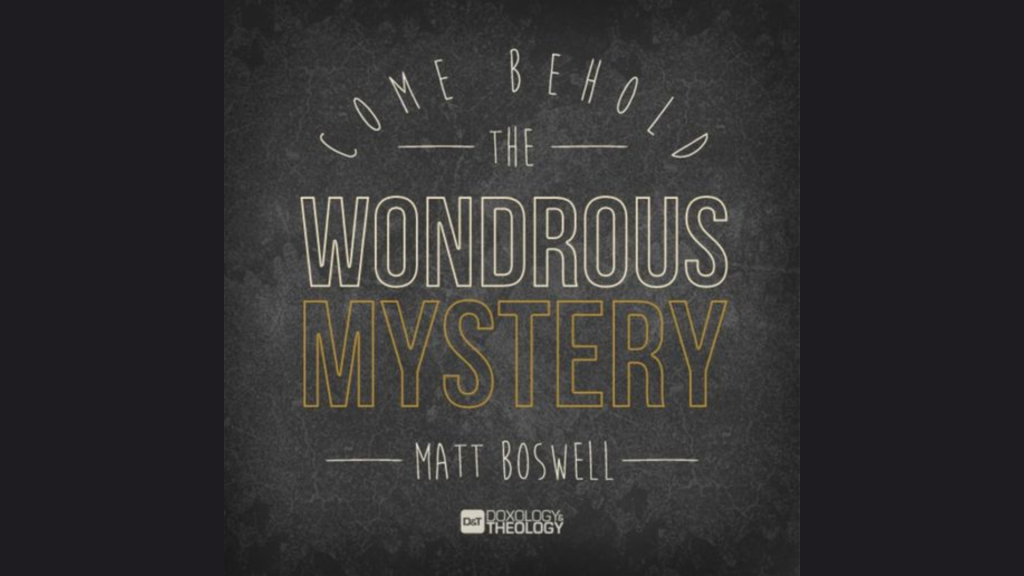 come behold the wondrous mystery lyrics