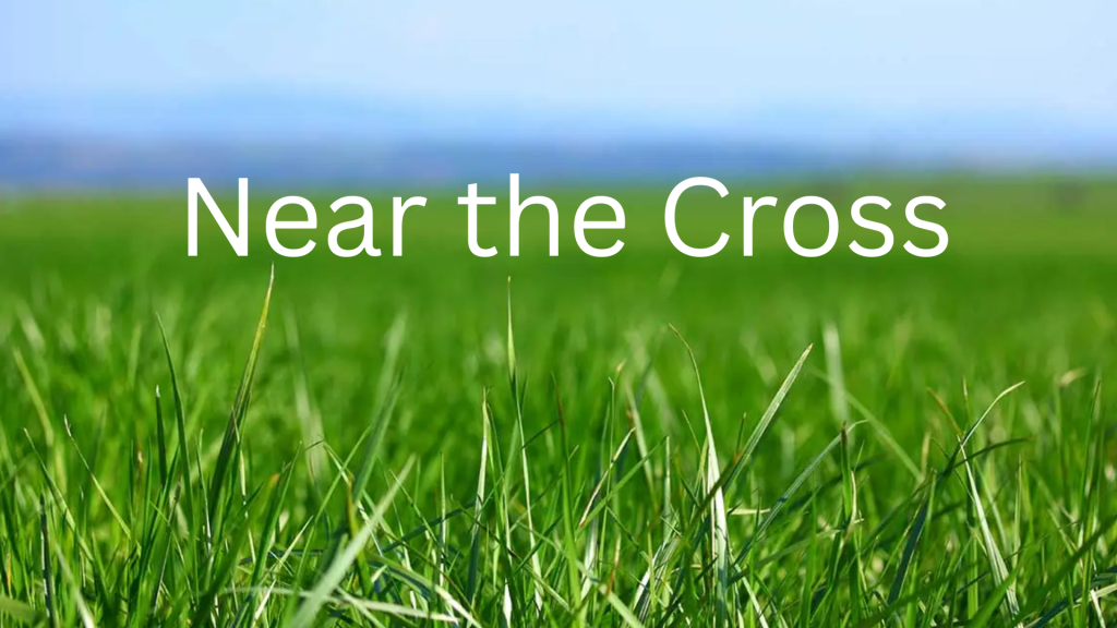 near the cross lyric