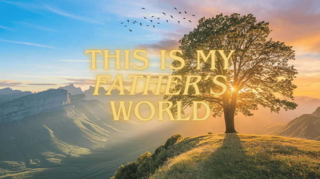 this is my father's world lyrics