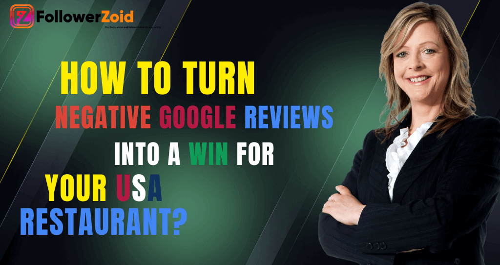 How to Turn Negative Google Reviews into a Win for Your USA Restaurant - Followerzoid.png