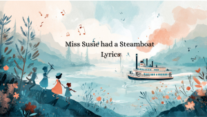 Nursery Rhyme Miss Susie Had a Steamboat Lyrics - GigWise