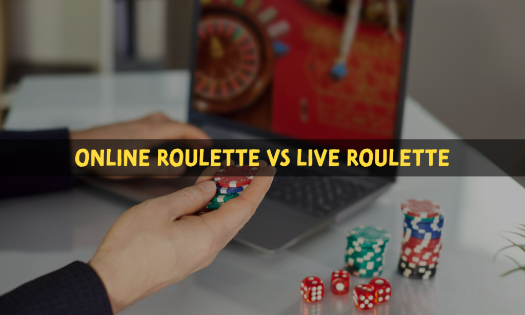 Online Roulette vs Live Roulette