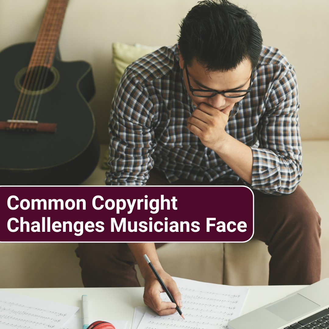 Common Copyright Challenges Musicians Face-fosterslegal.co.uk