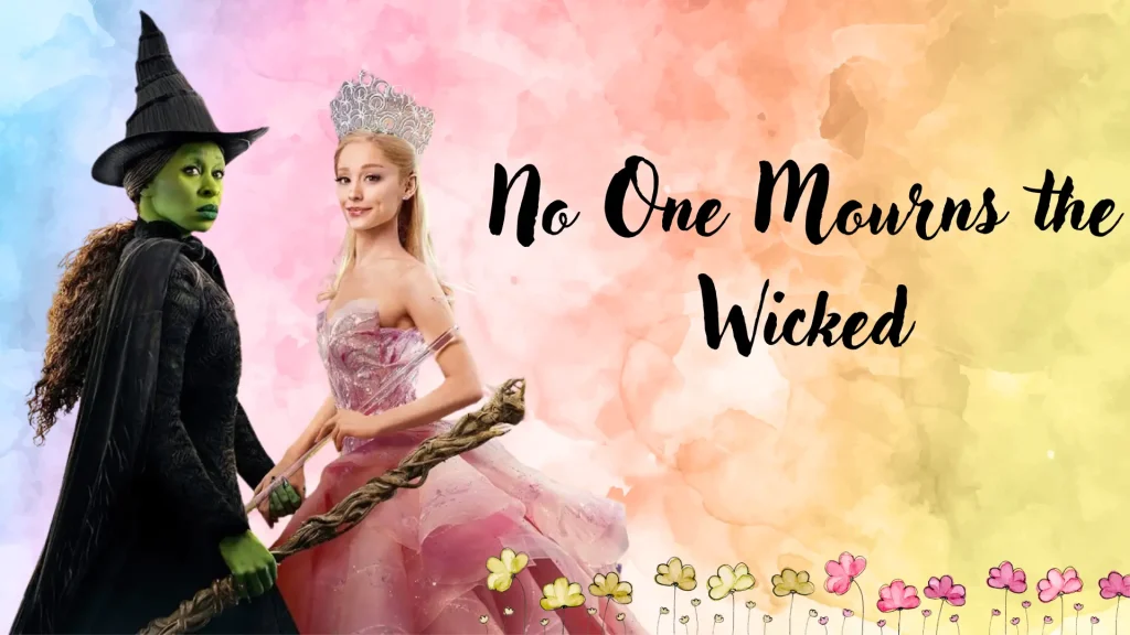 Glinda and Elphaba from Wicked with colorful background and No One Mourns the Wicked title text