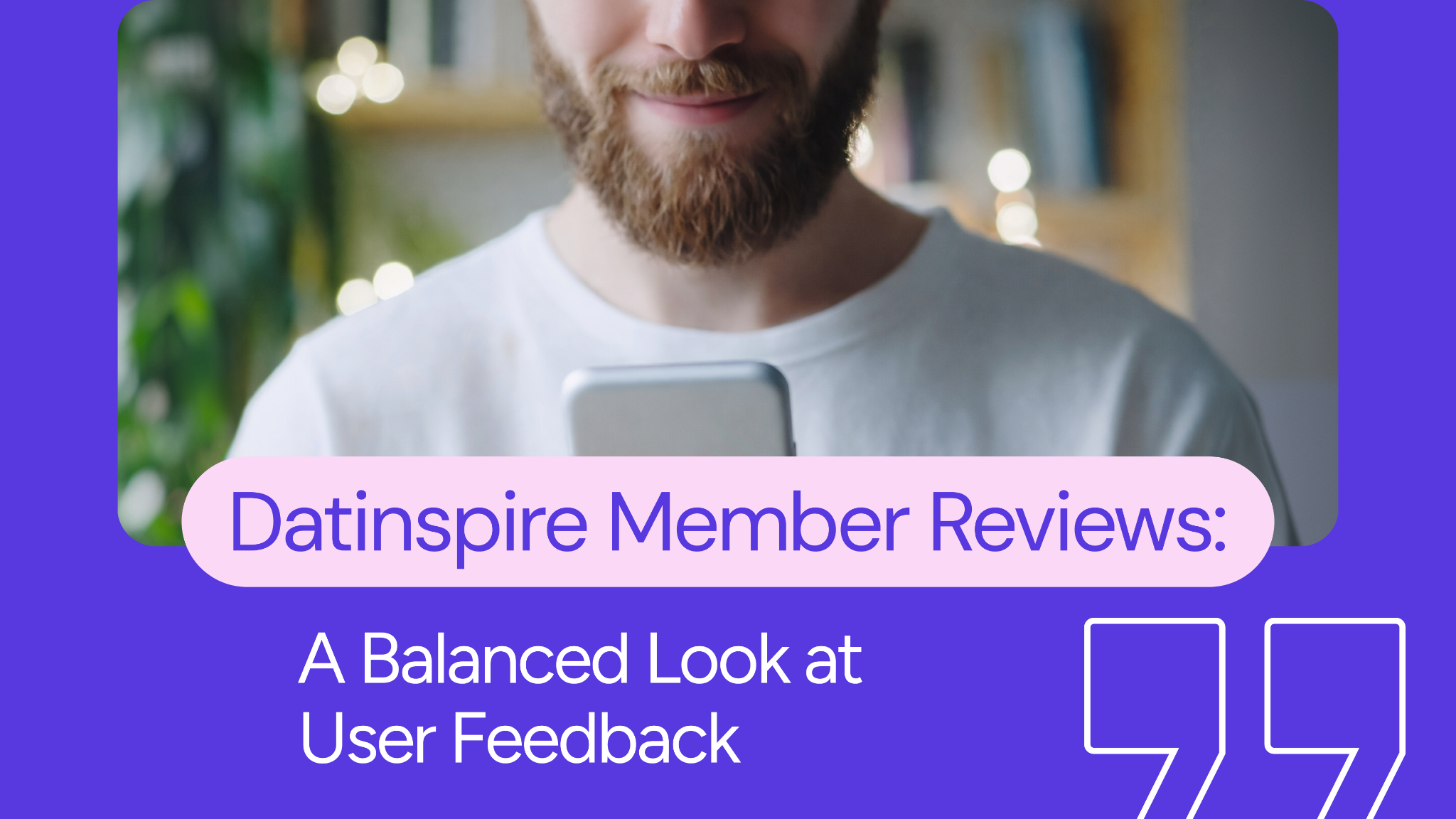 Datinspire Member Reviews: A Balanced Look at User Feedback