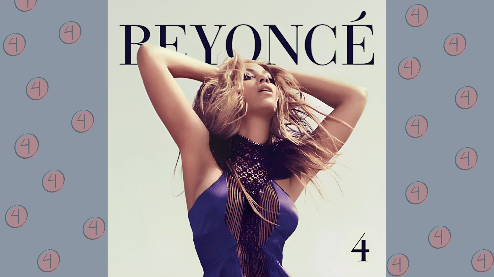 beyoncé’s 4 album cover with her posing in a purple outfit, framed by gray panels patterned with the number four