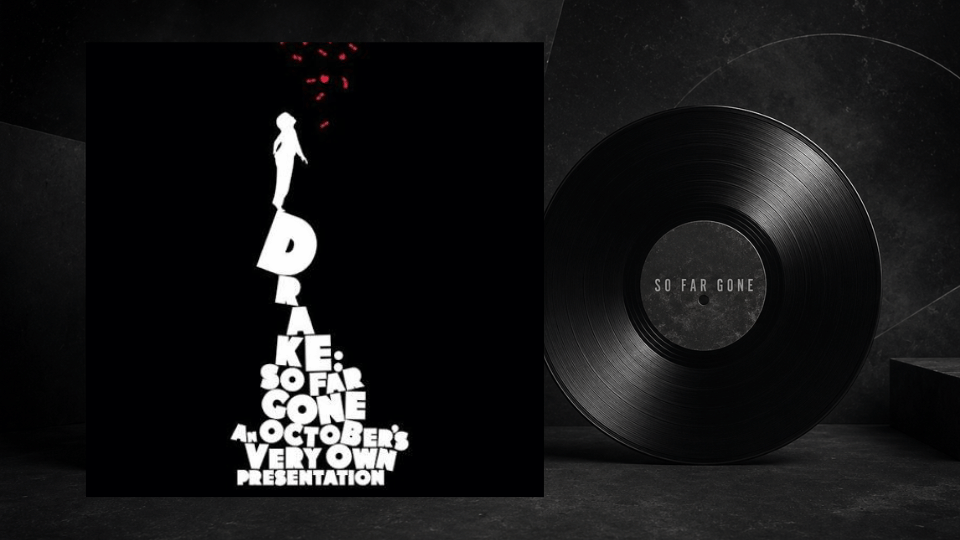 Drake’s So Far Gone album cover beside a black vinyl record