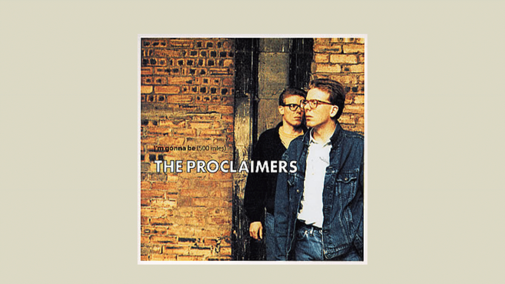 I'm gonna be the proclaimers