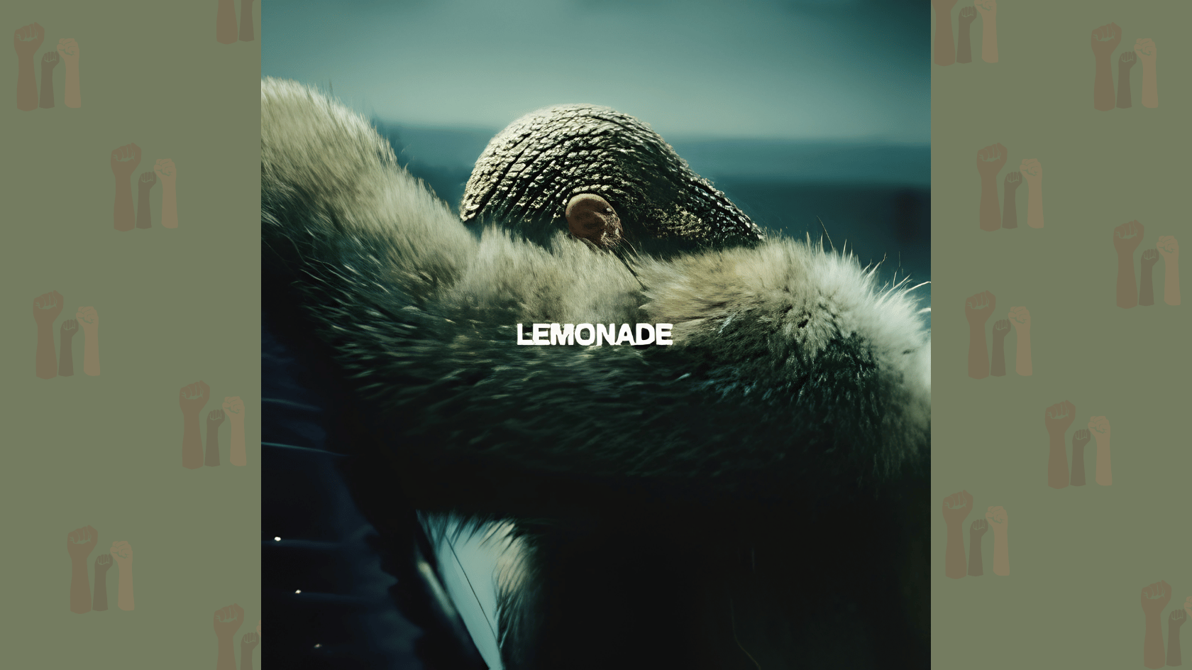 lemonade album cover showing beyoncé in a fur coat with braided hair, framed by muted green panels with raised-fist motifs